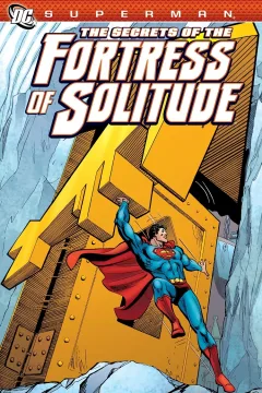 Superman: The Secrets of The Fortress of Solitude