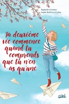Ta deuxième vie commence quand tu comprends que tu n'en as qu'une