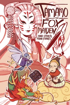 Tamamo the Fox Maiden: And Other Asian Stories