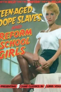 Teen-Aged Dope Slaves and Reform School Girls