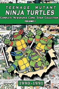 Teenage Mutant Ninja Turtles: Complete Newspaper Daily Comic Strip Collection