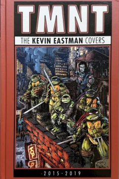 Teenage Mutant Ninja Turtles: The Kevin Eastman Covers (2015-2019)