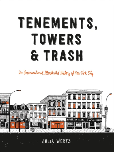 Tenements, Towers & Trash: An Unconventional Illustrated History of New York City (2018) - Series 