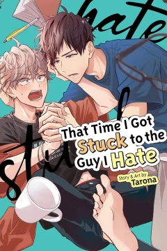That Time I Got Stuck to the Guy I Hate