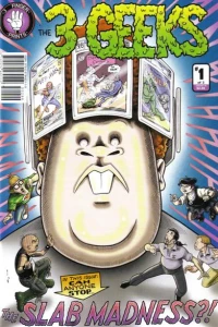 The 3 Geeks: Slab Madness!