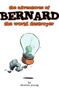 The Adventures of Bernard the World Destroyer