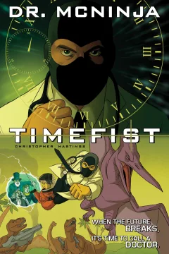 The Adventures Of Dr. McNinja: Time Fist