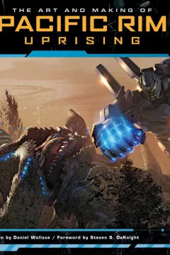 The Art and Making of Pacific Rim: Uprising