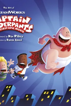The Art of Captain Underpants The First Epic Movie