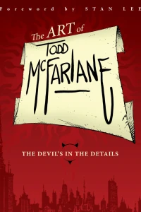 The Art of Todd McFarlane: The Devil's In The Details