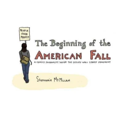 The Beginning of the American Fall: A Comics Journalist Inside the Occupy Wall Street Movement (2012) - Series 