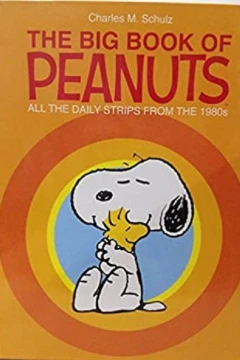The Big Book of Peanuts: All the Daily Strips from the 1980s