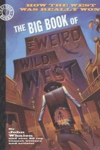 The Big Book of the Weird Wild West