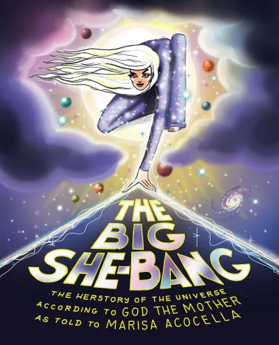 The Big She-Bang: The Herstory of the Universe According To God the Mother As Told To Marisa Acocella (2020) - Series 