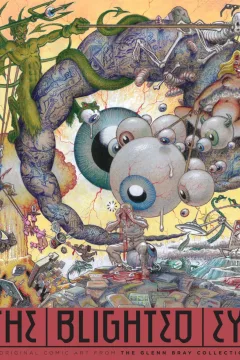 The Blighted Eye: Original Comic Art From the Glenn Bray Collection
