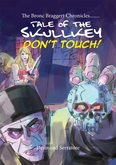 The Bronc Braggert Chronicles, Tale of the Skullkey: Don't Touch (2020) - Series 