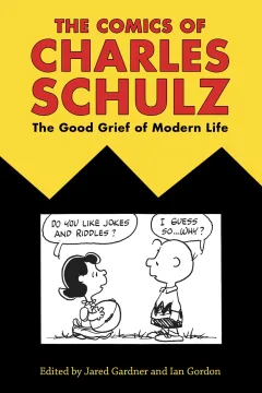The Comics of Charles Schulz: The Good Grief of Modern Life