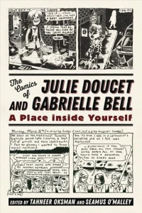 The Comics of Julie Doucet and Gabrielle Bell: A Place inside Yourself