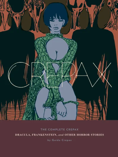 The Complete Crepax: Dracula, Frankenstein, And Other Horror Stories (2016) - Series 