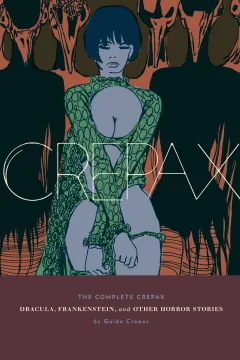 The Complete Crepax: Dracula, Frankenstein, And Other Horror Stories