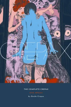 The Complete Crepax: Evil Spells