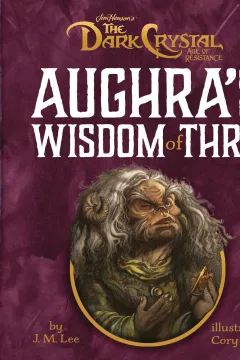 The Dark Crystal: Age of Resistance: Aughra's Wisdom of Thra