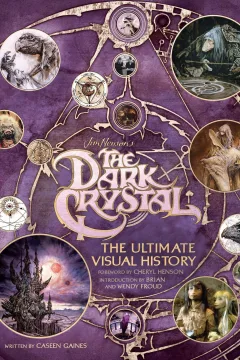 The Dark Crystal: The Ultimate Visual History