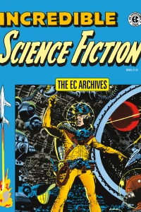 The EC Archives: Incredible Science Fiction