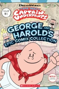 The Epic Tales of Captain Underpants: George and Harold's Epic Comix Collection