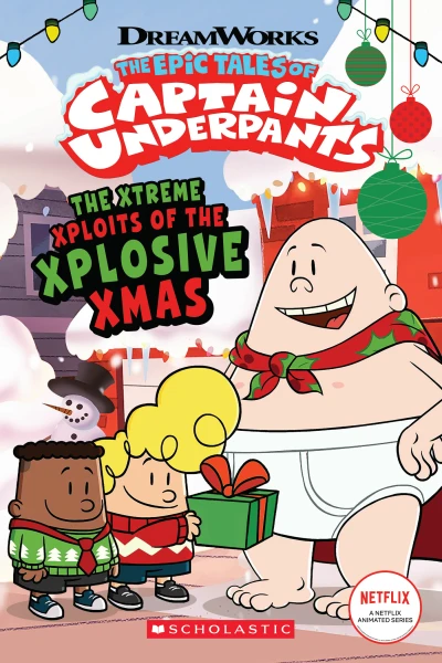 The Epic Tales of Captain Underpants: The Xtreme Xploits of the Xplosive Xmas (2021) - Series 