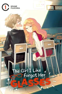 The Girl I Like Forgot Her Glasses