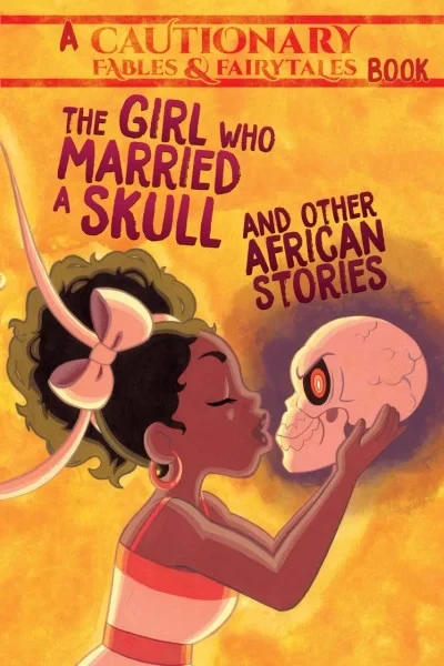 The Girl Who Married a Skull and Other African Stories (Trade Paperback, 2018) - Series 