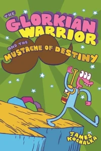The Glorkian Warrior and the Mustache of Destiny