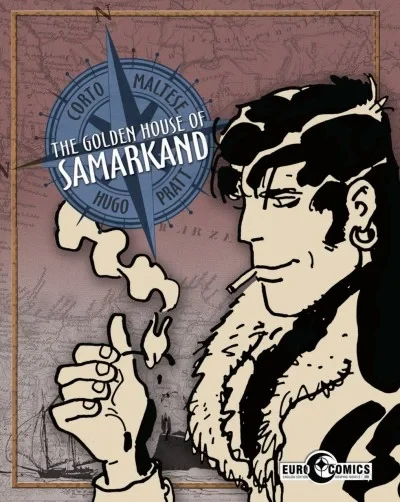 The Golden House of Samarkand: A Corto Maltese Graphic Novel (2018) - Series 