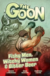 The Goon: Fishy Men, Witchy Women & Bitter Beer