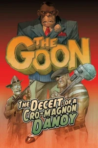 The Goon: The Deceit of a Cro-Magnon Dandy