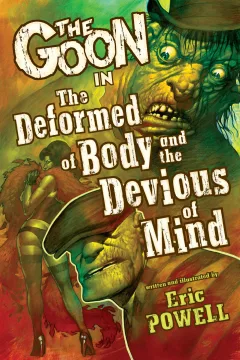 The Goon: The Deformed of Body And Devious of Mind