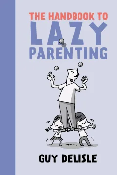The Handbook to Lazy Parenting