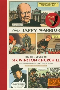 The Happy Warrior: The Life Story of Sir Winston Churchill