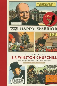 The Happy Warrior: The Life Story of Sir Winston Churchill