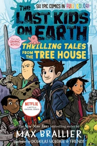 The Last Kids on Earth: Thrilling Tales from the Tree House