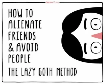 The Lazy Goth Method: How to Alienate Friends and Avoid People (2020) - Series 
