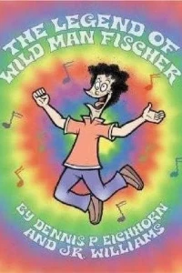 The Legend of Wild Man Fischer