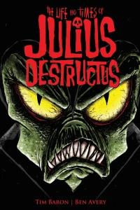 The Life and Times of Julius Destructus