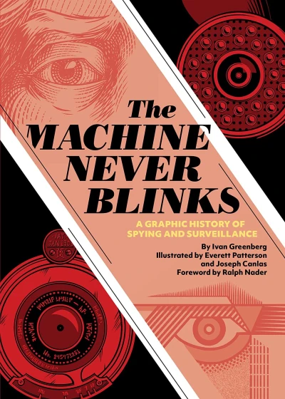 The Machine Never Blinks: A Graphic History of Spying and Surveillance (Hardcover, 2020) - Series 