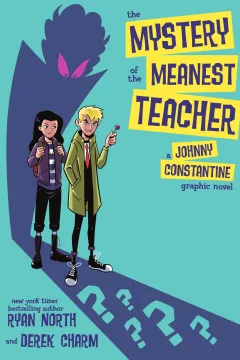 The Mystery of the Meanest Teacher: A Johnny Constantine Graphic Novel