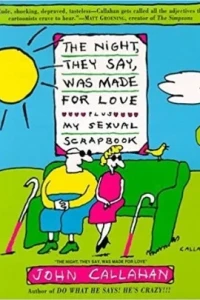 The Night, They Say, Was Made for Love: Plus My Sexual Scrapbook