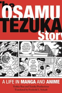 The Osamu Tezuka Story: A Life In Manga and Anime