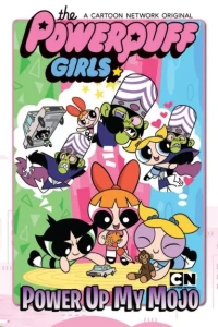 The Powerpuff Girls: Power Up My Mojo
