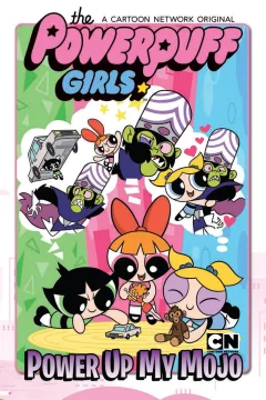 The Powerpuff Girls: Power Up My Mojo